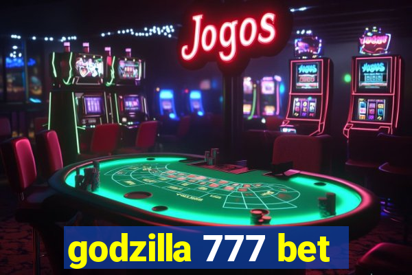 godzilla 777 bet